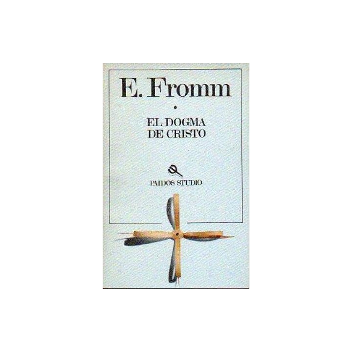 EL DOGMA DE CRISTO - E. Fromm